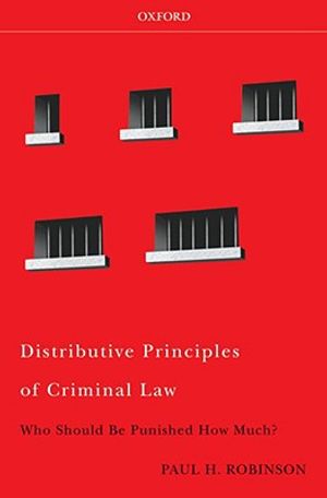 Distributive Principles of Criminal Law: Who Should Be Punished How Much image number 0