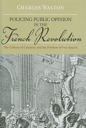 Policing Public Opinion in the French Revolution: The Culture of Calumny and the Problem of Free Speech image number 0
