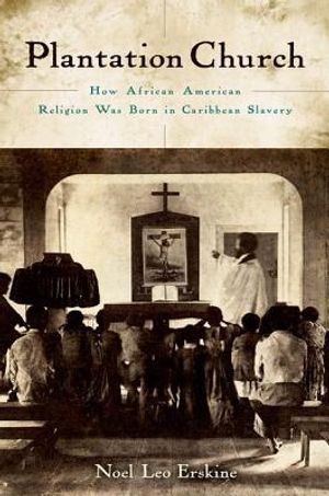 Plantation Church: How African American Religion Was Born in Caribbean Slavery image number 0