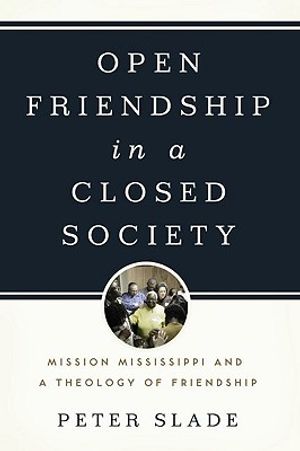 Open Friendship in a Closed Society: Mission Mississippi and a Theology of Friendship image number 0