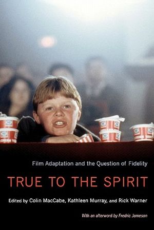 True to the Spirit: Film Adaptation and the Question of Fidelity image number 0
