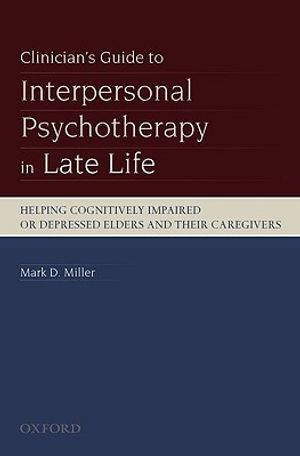 Clinician's Guide to Interpersonal Psychotherapy in Late Life: Helping Cognitively Impaired or Depressed Elders and Their Caregivers image number 0
