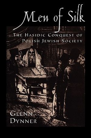Men of Silk: The Hasidic Conquest of Polish Jewish Society image number 0