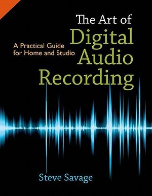 The Art of Digital Audio Recording: A Practical Guide for Home and Studio image number 0