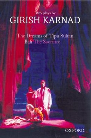 The Dreams of Tipu Sultan and Bali: The Sacrifice: Two Plays by Girish Karnad image number 0