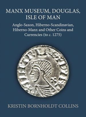 Manx Museum, Douglas, Isle of Man: Anglo-Saxon, Hiberno-Scandinavian, Hiberno-Manx and Other Coins and Currencies (to C. 1275) image number 0