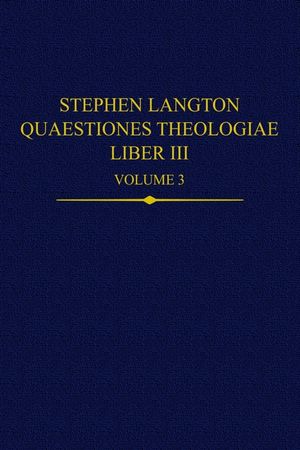Stephen Langton, Quaestiones Theologiae: Liber III, Volume 3 image number 0