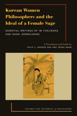 Korean Women Philosophers and the Ideal of a Female Sage: Essential Writings of Im Yungjidang and Gang Jeongildang image number 0