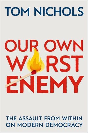 Our Own Worst Enemy: The Assault from Within on Modern Democracy image number 0