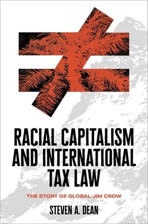 Racial Capitalism and International Tax Law: The Story of Global Jim Crow image number 0