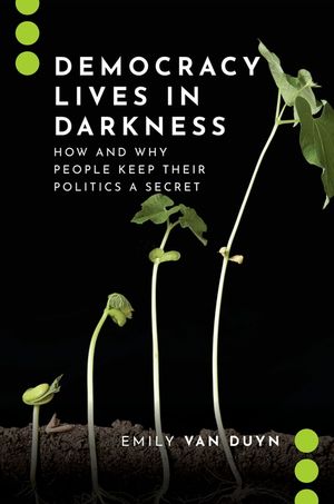 Democracy Lives in Darkness: How and Why People Keep Their Politics a Secret image number 0