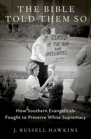 The Bible Told Them So: How Southern Evangelicals Fought to Preserve White Supremacy image number 0