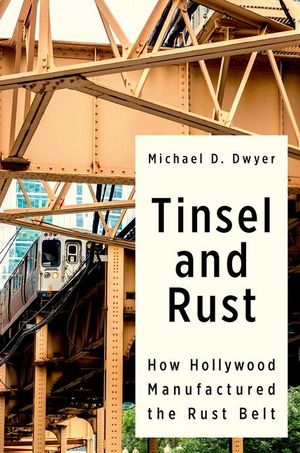Tinsel and Rust: How Hollywood Manufactured the Rust Belt image number 0