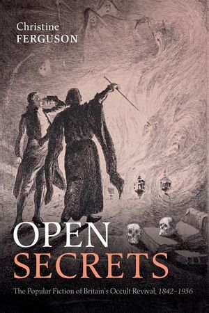 Open Secrets: The Popular Fiction of Britain's Occult Revival, 1842-1936 image number 0