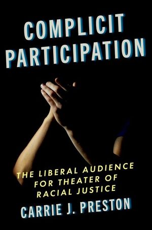 Complicit Participation: The Liberal Audience for Theater of Racial Justice image number 0
