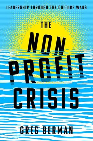 The Nonprofit Crisis: Leadership Through the Culture Wars image number 0