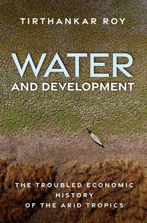 Water and Development: The Troubled Economic History of the Arid Tropics image number 0