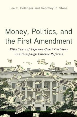 Money, Politics, and the First Amendment: Fifty Years of Supreme Court Decisions and Campaign Finance Reforms image number 0