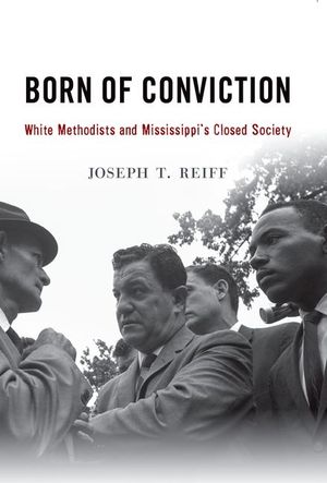 Born of Conviction: White Methodists and Mississippi's Closed Society image number 0