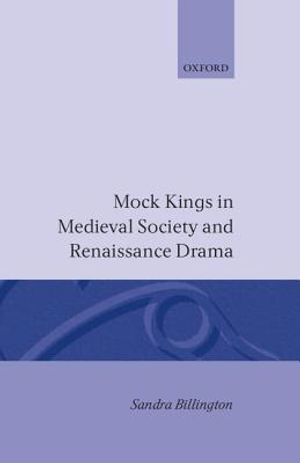 Mock Kings in Medieval Society and Renaissance Drama image number 0