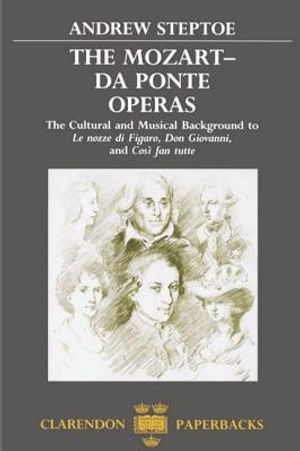 Mozart-Da Ponte Operas: The Cultural and Musical Background to Le Nozze Di Figaro, Don Giovanni, and Cosi Fan Tutte image number 0