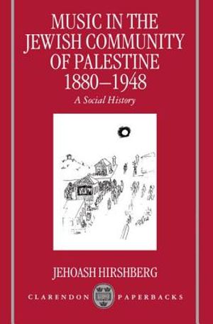 Music in the Jewish Community of Palestine 1880-1948: A Social History image number 0