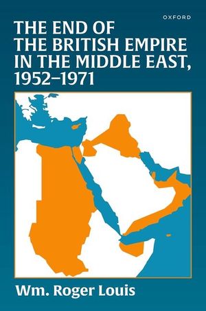 The End of the British Empire in the Middle East, 1952--1971 image number 0