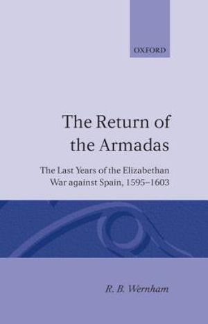 The Return of the Armadas: The Last Years of the Elizabethan War Against Spain, 1595-1603 image number 0