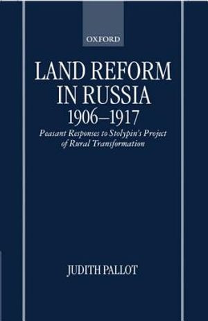 Land Reform in Russia, 1906-1917: Peasant Responses to Stolypin's Project of Rural Transformation image number 0