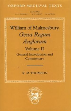 William of Malmesbury: Gesta Regum Anglorum: Volume II: General Introduction and Commentary image number 0