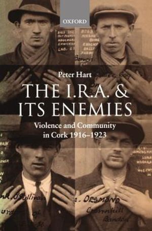The I.R.A. and Its Enemies Violence and Community in Cork, 1916-1923 image number 0