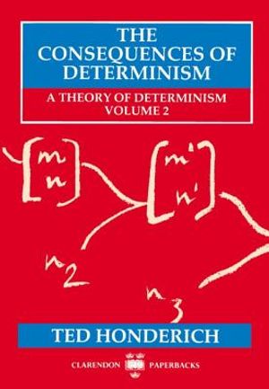 The Consequences of Determinism: A Theory of Determinism, Volume 2 image number 0