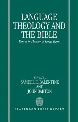 Language, Theology, and the Bible: Essays in Honour of James Barr image number 0