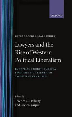 Lawyers and the Rise of Western Political Liberalism: Europe and North America from the Eighteenth to Twentieth Centuries image number 0
