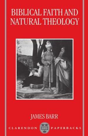 Biblical Faith and Natural Theology: The Gifford Lectures for 1991: Delivered in the University of Edinburgh image number 0
