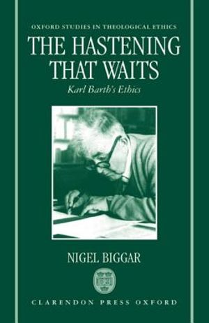 The Hastening That Waits: Karl Barth's Ethics image number 0
