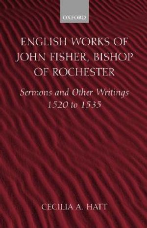English Works of John Fisher, Bishop of Rochester (1469-1535): Sermons and Other Writings, 1520-1535 image number 0