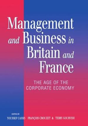 Management and Business in Britain and France: The Age of the Corporate Economy (1850-1990) image number 0