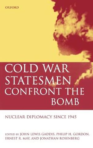 Cold War Statesmen Confront the Bomb: Nuclear Diplomacy Since 1945 image number 0