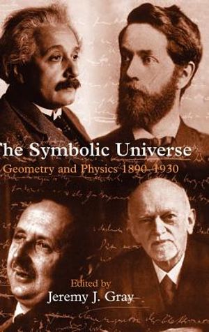 The Symbolic Universe: Geometry and Physics 1890-1930 image number 0