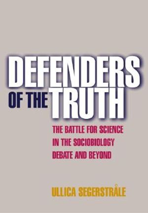Defenders of the Truth: The Battle for Science in the Sociobiology Debate and Beyond image number 0