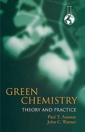 Green Chemistry: Theory and Practice image number 0