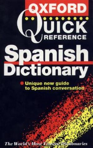 The Oxford Quick Reference Spanish Dictionary: Spanish-English, English-Spanish = Espanol-Ingles, Ingles-Espanol image number 0