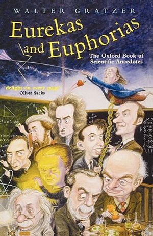 Eurekas and Euphorias: The Oxford Book of Scientific Anecdotes image number 0