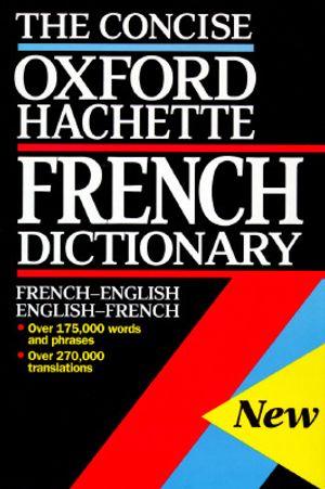 The Oxford-Hachette Concise French Dictionary: French-English; English-French image number 0