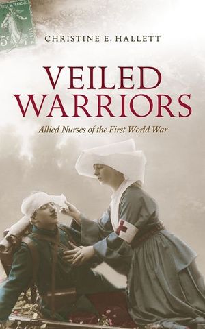 Veiled Warriors: Allied Nurses of the First World War image number 0