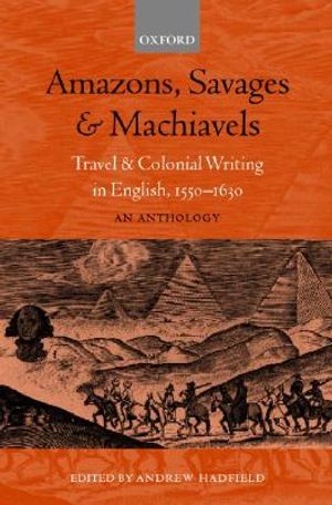 Amazons, Savages, & Machiavels: Travel and Colonial Writing in English, 1550-1630: An Anthology image number 0