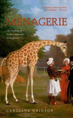 Menagerie: The History of Exotic Animals in England image number 0