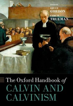 The Oxford Handbook of Calvin and Calvinism image number 0