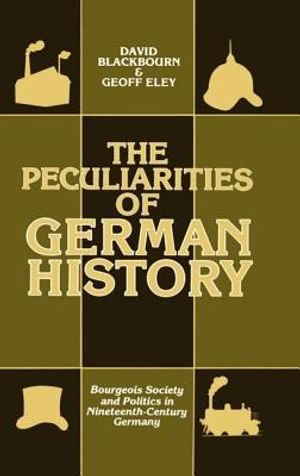 The Peculiarities of Gewrman History: Bourgeois Society and Politics in Nineteenth-Century Germany image number 0